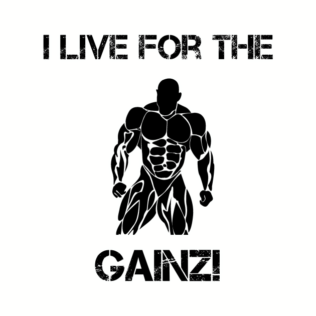 I Live For Gainz by teamface