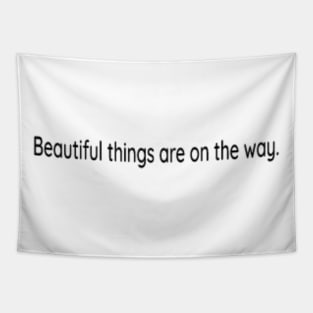 Beautiful things are on the way Tapestry