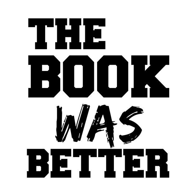 THE BOOK WAS BETTER by 101univer.s