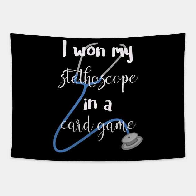 I Won My Stethoscope in a Card Game Tapestry by DANPUBLIC