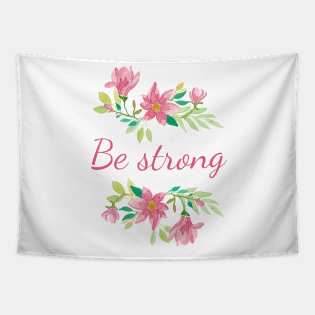 Be strong Tapestry by PrintAmor