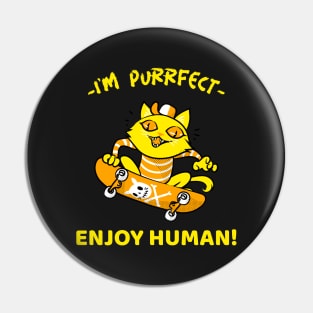 Cat is purrfect Pin