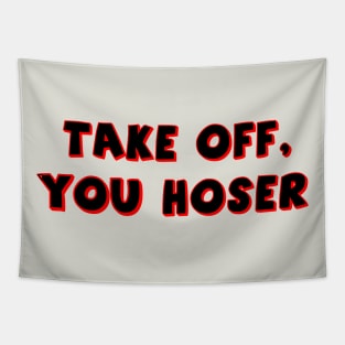 Take off, you hoser Tapestry