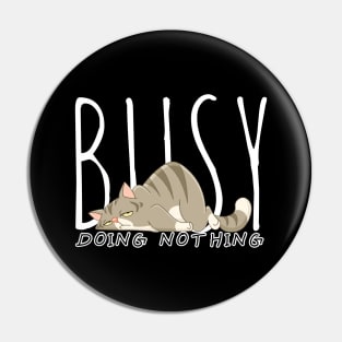 Busy doing nothing Pin