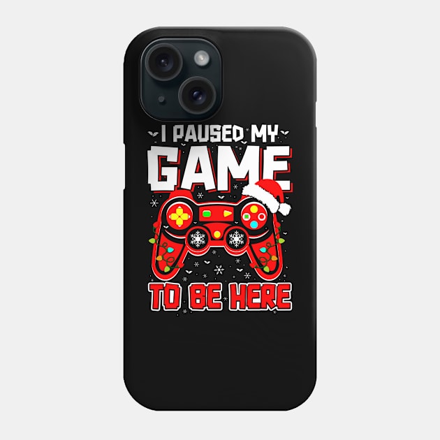 I Paused My Game To Be Here Ugly Sweater Funny Christmas Phone Case by uglygiftideas