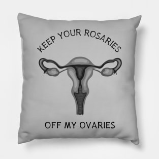 Keep Your Rosaries Off My Ovaries Pillow