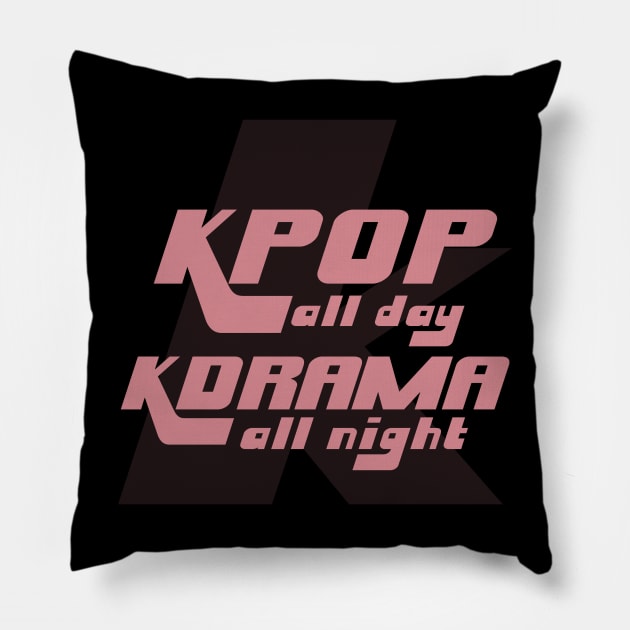 KPOP All Day, KDRAMA All Night Pillow by Issho Ni