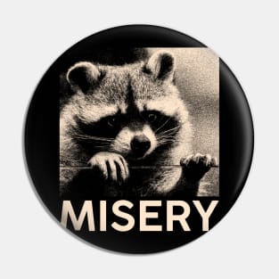 Raccoon Misery Pin