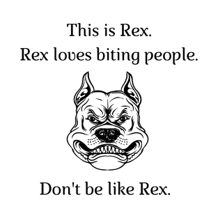 Don't be like Rex! T-Shirt