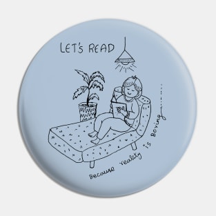 LET US READ BOOKS BECAUSE REALITY IS BORING Pin