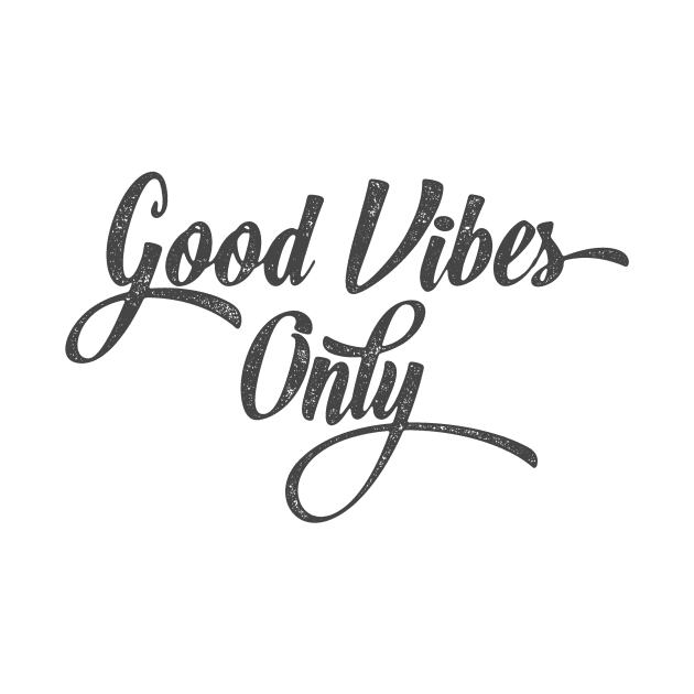 Good vibes only by Dennson Creative