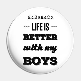 Life is better with my boys Funny family funny mom dad mother mama of boys Pin