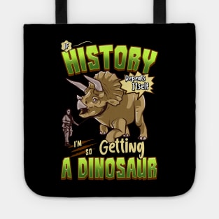 If History Repeats Itself Im So Getting A Dinosaur Tote