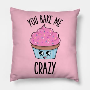 You bake me crazy cupcake Pillow