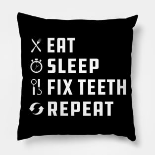 Dentist - Eat Sleep Fix Teeth Repeat Pillow