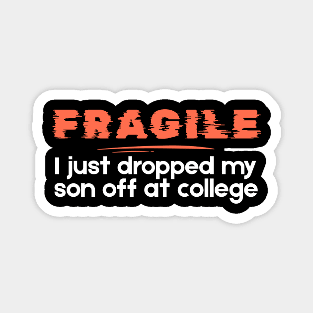 I Just Dropped My Son Off At College Magnet by The WYLD Tribe