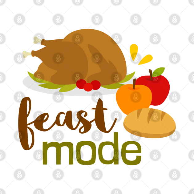 Disover Feast Mode - Thanksgiving Day Outfits - T-Shirt