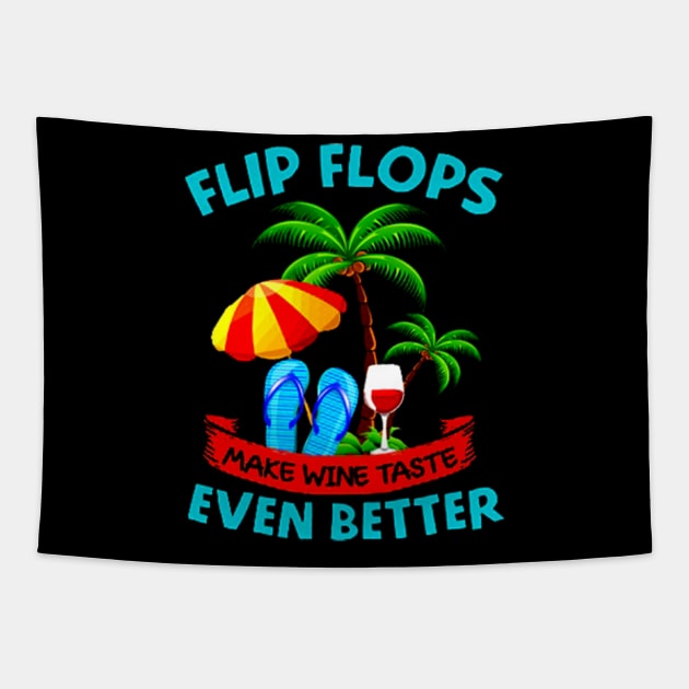 Flip Flops Make Wine Taste Better Funny Gift Tapestry by marcrosendahle