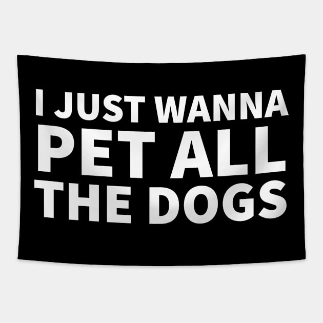 I Just Wanna Pet All the dogs Tapestry by P-ashion Tee