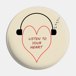 listen to your heart Pin