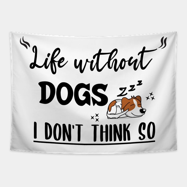 Life without dogs i don't think so Tapestry by Storfa101