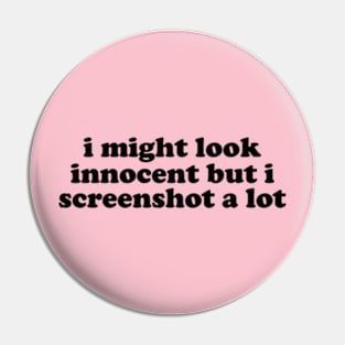 I Might Look Innocent But I Screenshot a Lot T-Shirt, Funny Y2K Tee, Trendy Graphic Pin