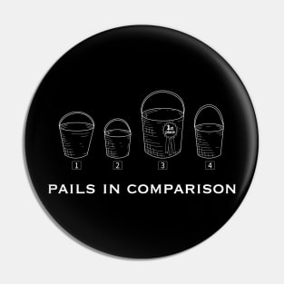 Pails in Comparison (White) Pin