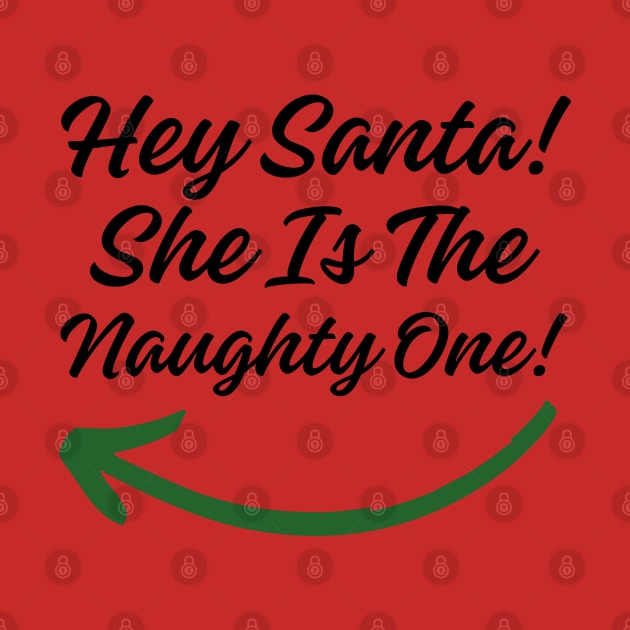 Hey Santa! She is the Naughty One! (Black Letter) by Twisted Teeze 