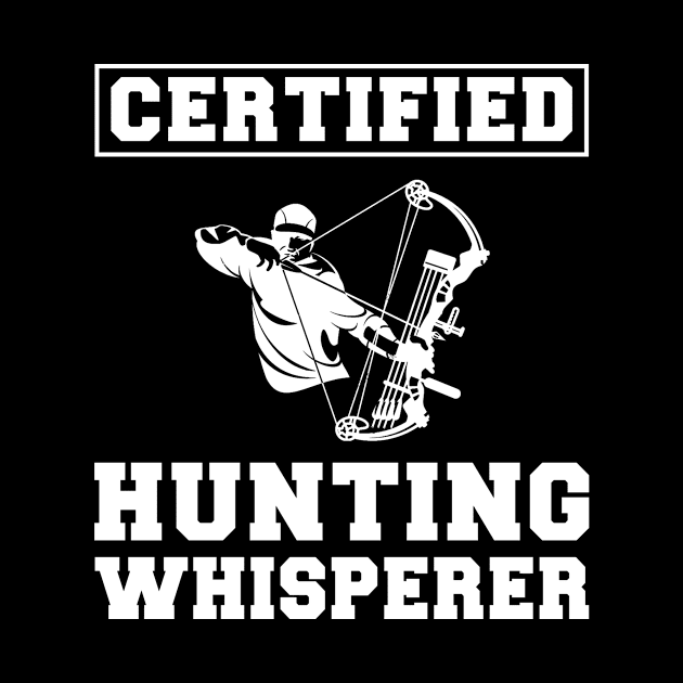 Hunt with Hilarity: Certified Hunting Whisperer Tee - Funny Outdoor T-Shirt! by MKGift