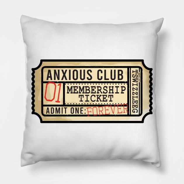 Admit One: Anxious club Pillow by hoddynoddy