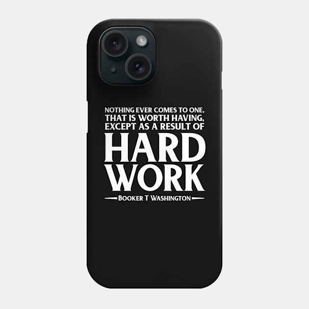 Hard Work. Booker T. Washington, Black history, Quote Phone Case by UrbanLifeApparel