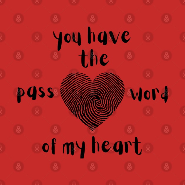 you have the password of my heart by crearty art