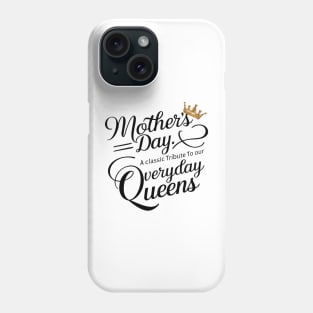 Mothers day A Classic Tribute To Our Everyday Queens Phone Case