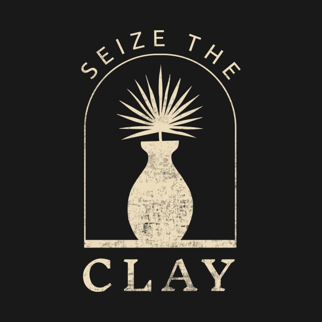 Seize The Clay Funny Pottery Lover by Visual Vibes