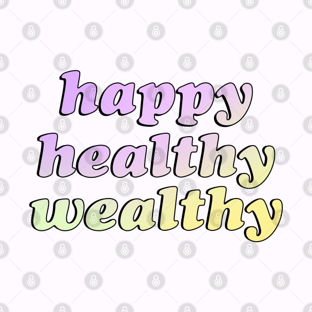 Happy Healthy Wealthy by kassiopeiia