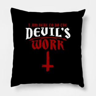 Satanic 35 I am here to do the devils work Pillow