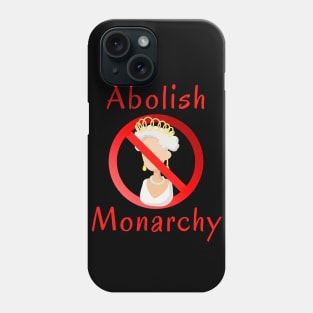 Abolish the Monarchy Phone Case