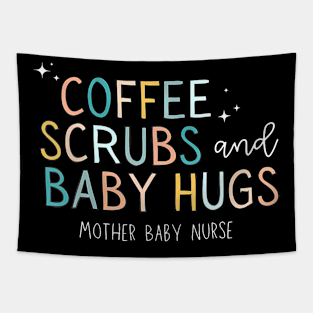 Coffee Scrubs And Baby Hugs Mother Baby Labor Nurse Cute Tapestry