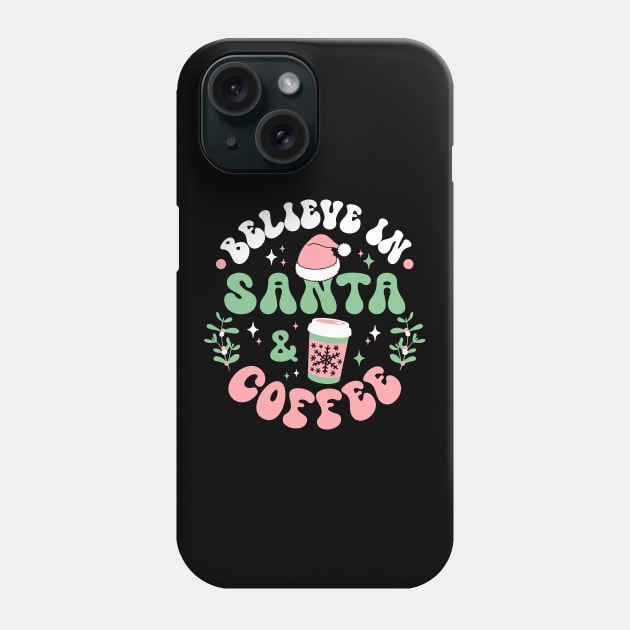 I Believe In Santa And Coffee Phone Case by Hobbybox
