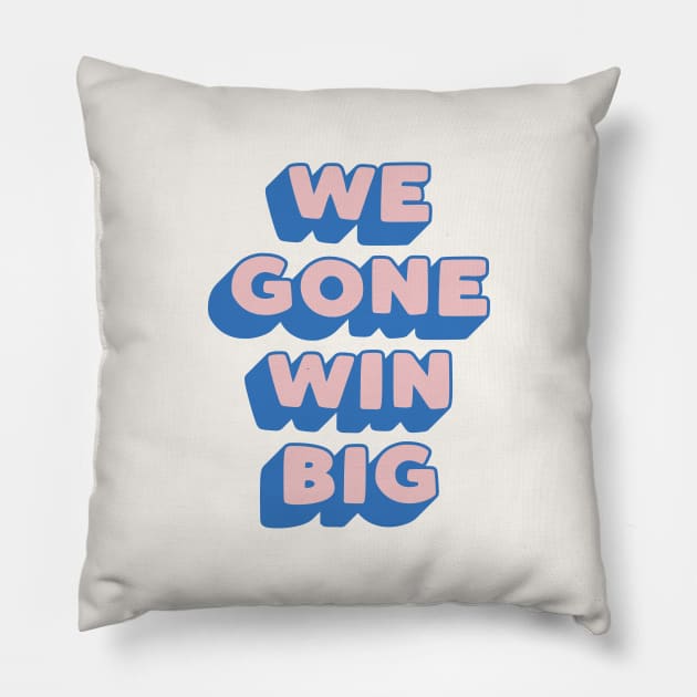 We Gone Win Big in Blue Peach and Pink Pillow by MotivatedType