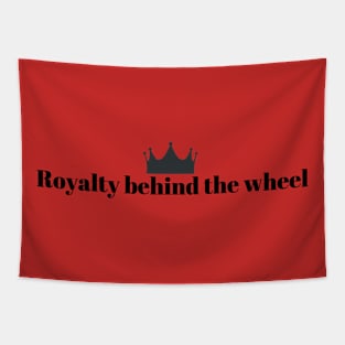 Royalty Behind The Wheel Funny Driver Driving Quotes Princess Prince Queen King Crown Tapestry