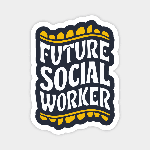 Future Social Worker, Playful Typography Magnet by Chrislkf