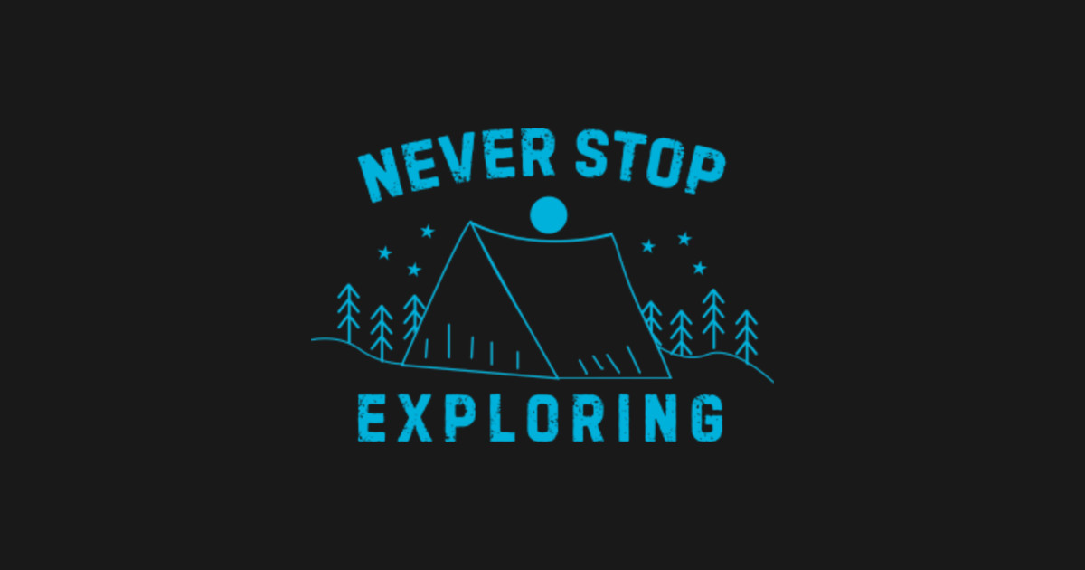 never stop exploring cap