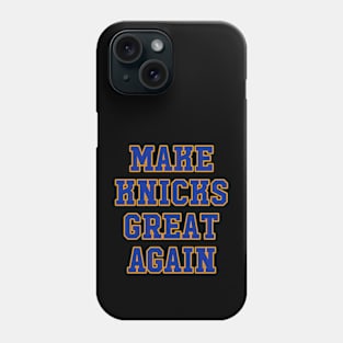 Make Knicks Great Again Phone Case