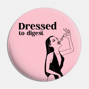 dressed to digest Pin