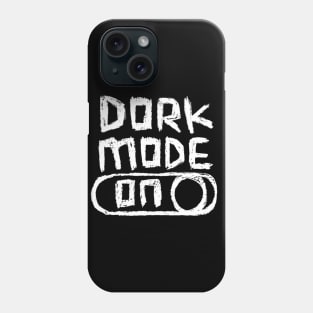 DORK Mode On for dorky Dorks Phone Case