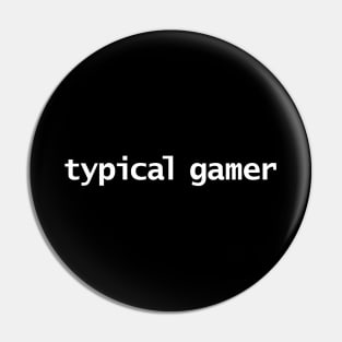 Typical Gamer Minimal Typography Pin