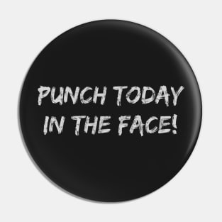 Punch Today In the Face! Light Pin