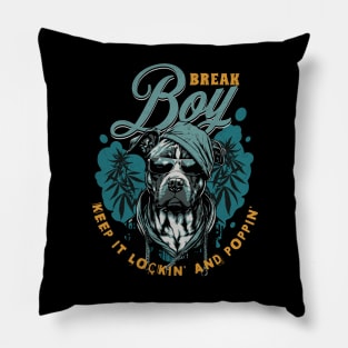 Break Boy Keep it lockin' and poppin' Pillow