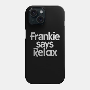 frankie says relax Phone Case